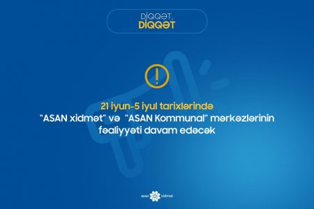 Sərt karantində “ASAN xidmət” mərkəzləri işləyəcək