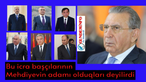 Bu icra başçıları da Mehdiyevin yaxın çevrəsində olub? Bu icra başçıları da Mehdiyevin yaxın çevrəsində olub?