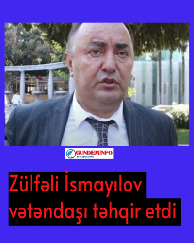 Zülfəli İsmayılov vətəndaşı təhqir etdi -