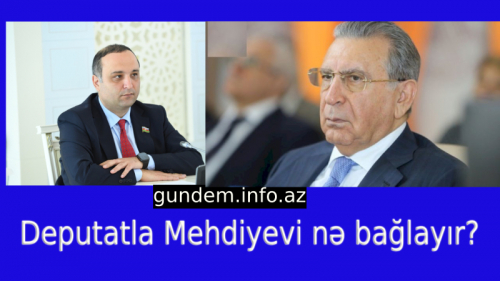 Deputat Şahin İsmayılovu Ramiz Mehdiyevə nələr bağlayır?!: 