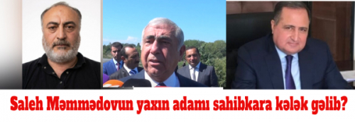 Saleh Məmmədovun yaxın adamı sahibkara kələk gəlib?